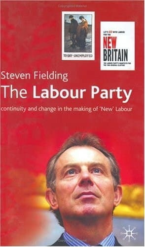 The Labour Party Continuity and Change in the Making of "new" Labour