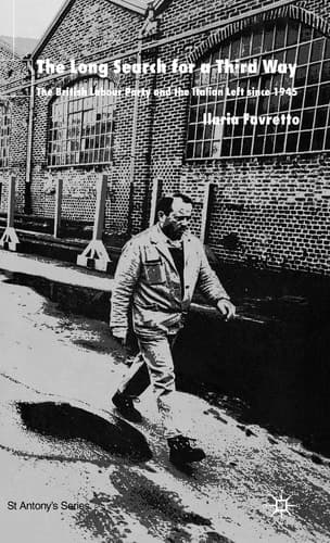The Long Search For a Third Way: The British Labour Party and the Italian Left Since 1945