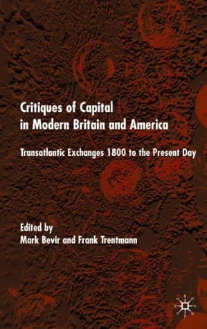 Critiques of Capital in Modern Britain and America Transatlantic Exchanges 1800 to the Present Day