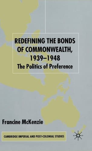 Redefining the Bonds of Commonwealth, 1939-1948 The Politics of Preference