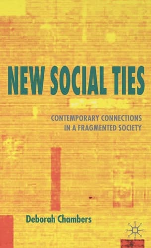 New Social Ties Contemporary Connections in a Fragmented Society