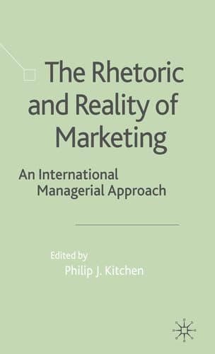 The Rhetoric and Reality of Marketing An International Managerial Approach