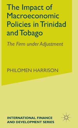 The Impact of Macroeconomics Policies in Trinidad and Tobago The Firm under Adjustment