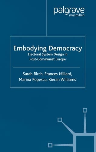 Embodying Democracy Electoral System Design in Post-Communist Europe
