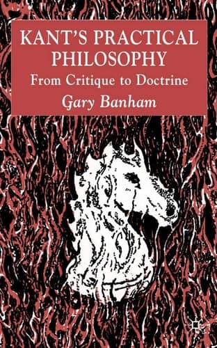 Kant’s Practical Philosophy: From Critique to Doctrine