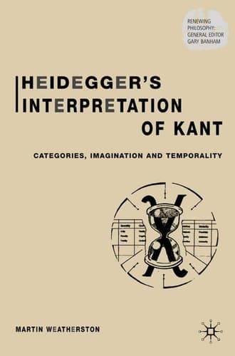 Heidegger’s Interpretation of Kant Categories, Imagination and Temporality