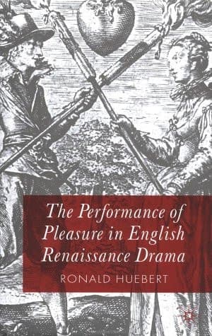 The Performance of Pleasure in English Renaissance Drama
