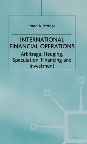 International Financial Operations Arbitrage, Hedging, Speculation, Financing and Investment