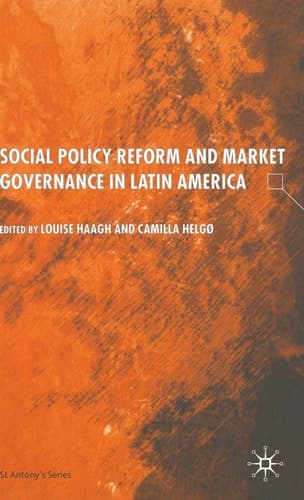 Social Policy Reform and Market Governance in Latin America