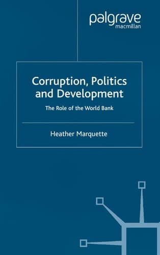 Corruption, Politics and Development: The Role of the World Bank (International Political Economy Series)