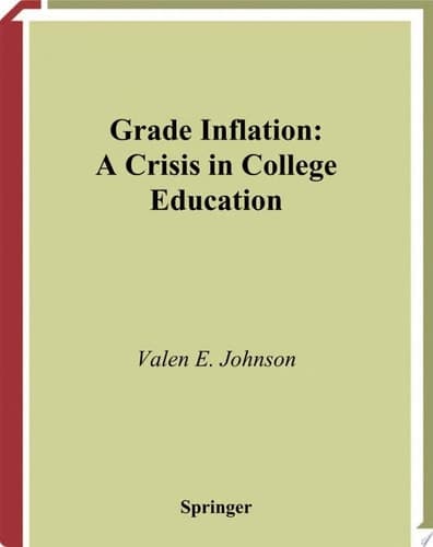 Grade Inflation A Crisis in College Education