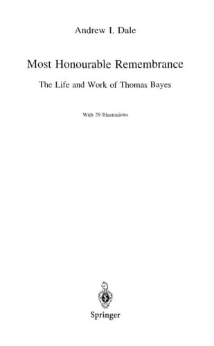 Most Honourable Remembrance The Life and Work of Thomas Bayes