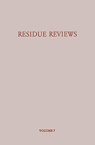 Residue Reviews/Rückstands-Berichte Residues of Pesticides and Other Foreign Chemicals in Foods and Feeds/Rückstände von Pesticiden und Anderen Fremdstoffen in Nahrungs- und Futtermitteln