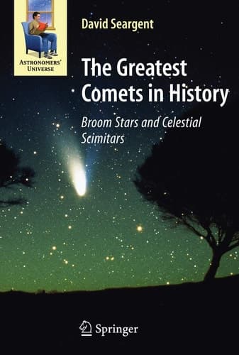 The Greatest Comets in History Broom Stars and Celestial Scimitars