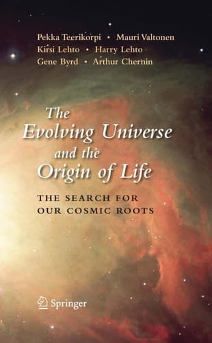 The Evolving Universe and the Origin of Life The Search for Our Cosmic Roots