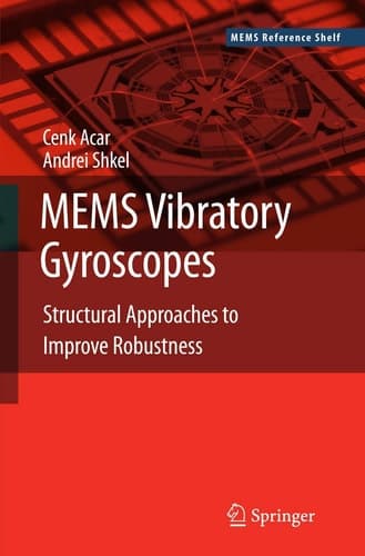 MEMS Vibratory Gyroscopes: Structural Approaches to Improve Robustness (MEMS Reference Shelf)