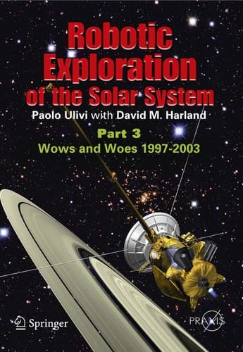 Robotic Exploration of the Solar System Part 3: Wows and Woes, 1997-2003