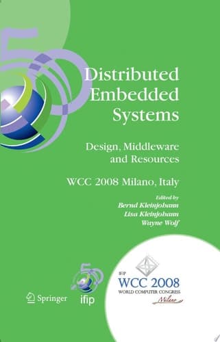 Distributed Embedded Systems: Design, Middleware and Resources IFIP 20th World Computer Congress, TC10 Working Conference on Distributed and Parallel Embedded Systems (DIPES 2008), September 7-10, 2008, Milano, Italy