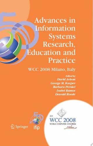 Advances in Information Systems Research, Education and Practice IFIP 20th World Computer Congress, TC 8, Information Systems, September 7-10, 2008, Milano, Italy