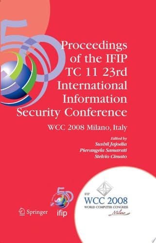 Proceedings of the IFIP TC 11 23rd International Information Security Conference IFIP 20th World Computer Congress, IFIP SEC'08, September 7-10, 2008, Milano, Italy