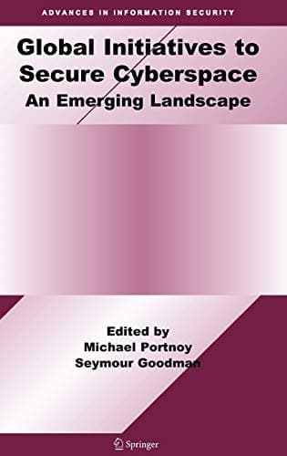 Global Initiatives to Secure Cyberspace An Emerging Landscape