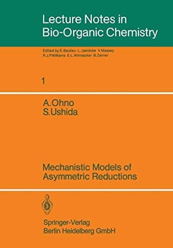 Mechanistic Models of Asymmetric Reductions (Lecture Notes in Bio-Organic Chemistry, 1) (German Edition)