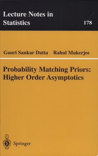 Probability Matching Priors: Higher Order Asymptotics Higher Order Asymptotics