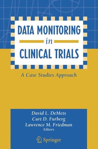 Data Monitoring in Clinical Trials A Case Studies Approach