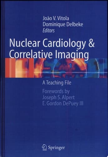 Nuclear Cardiology and Correlative Imaging A Teaching File