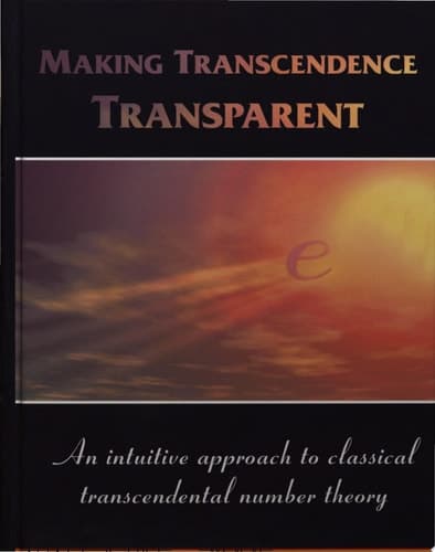 Making Transcendence Transparent An Intuitive Approach to Classical Transcendental Number Theory