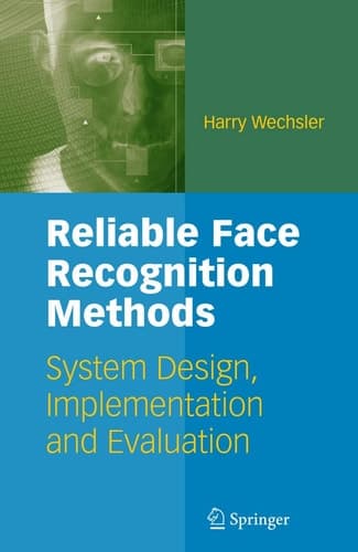Reliable Face Recognition Methods System Design, Implementation and Evaluation