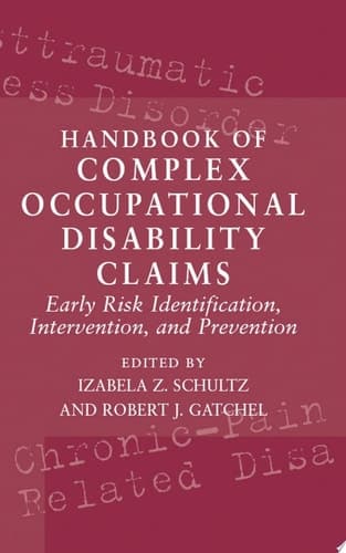 Handbook of Complex Occupational Disability Claims Early Risk Identification, Intervention, and Prevention