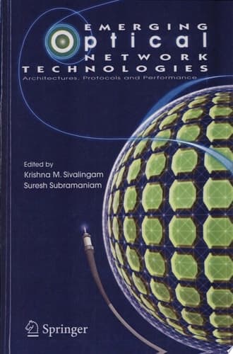 Emerging Optical Network Technologies Architectures, Protocols and Performance