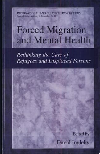Forced Migration and Mental Health Rethinking the Care of Refugees and Displaced Persons