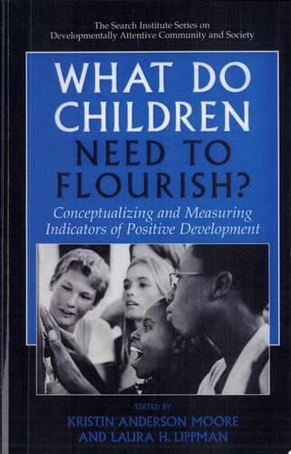 What Do Children Need to Flourish? Conceptualizing and Measuring Indicators of Positive Development