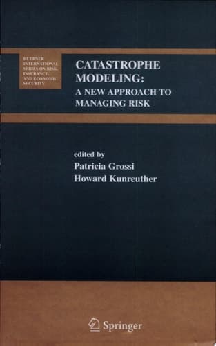Catastrophe Modeling A New Approach to Managing Risk