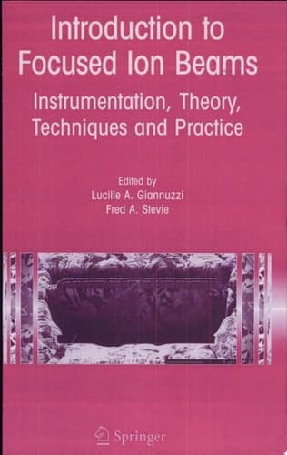 Introduction to Focused Ion Beams Instrumentation, Theory, Techniques and Practice