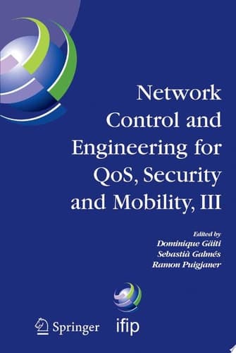 Network Control and Engineering for QOS, Security and Mobility, III IFIP TC6 / WG6.2, 6.6, 6.7 and 6.8. Third International Conference on Network Control and Engineering for QoS, Security and Mobility, NetCon 2004 on November 2-5, 2004, Palma de Mallorca, Spain
