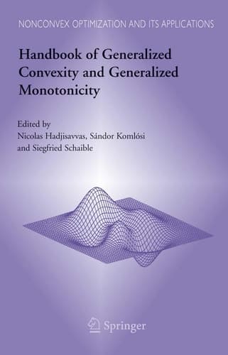 Handbook of Generalized Convexity and Generalized Monotonicity
