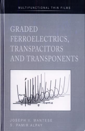 Graded Ferroelectrics, Transpacitors and Transponents