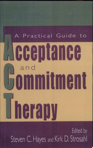 A Practical Guide to Acceptance and Commitment Therapy