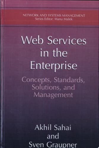Web Services in the Enterprise Concepts, Standards, Solutions, and Management