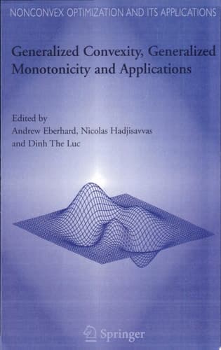 Generalized Convexity, Generalized Monotonicity and Applications Proceedings of the 7th International Symposium on Generalized Convexity and Generalized Monotonicity