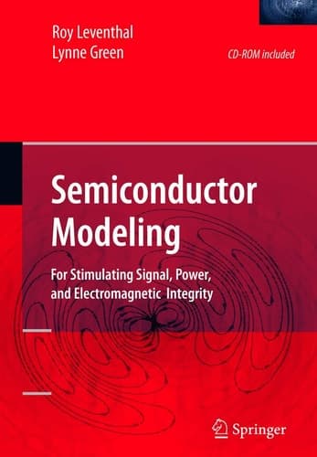 Semiconductor Modeling: For Simulating Signal, Power, and Electromagnetic Integrity