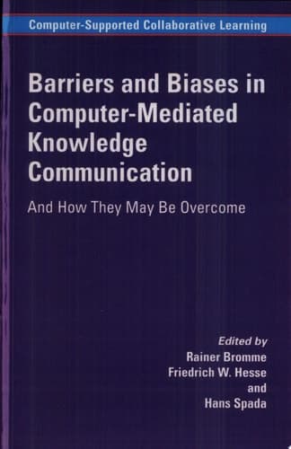 Barriers and Biases in Computer-Mediated Knowledge Communication And How They May Be Overcome