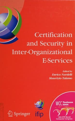 Certification and Security in Inter-Organizational E-Services IFIP 18th World Computer Congress, August 22-27, 2004, Toulouse, France