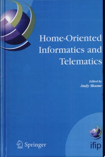 Home-Oriented Informatics and Telematics Proceedings of the IFIP WG 9.3 HOIT2005 Conference