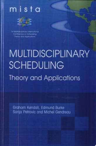 Multidisciplinary Scheduling: Theory and Applications 1st International Conference, MISTA '03 Nottingham, UK, 13-15 August 2003. Selected Papers