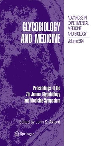 Glycobiology and Medicine Proceedings of the 7th Jenner Glycobiology and Medicine Symposium.