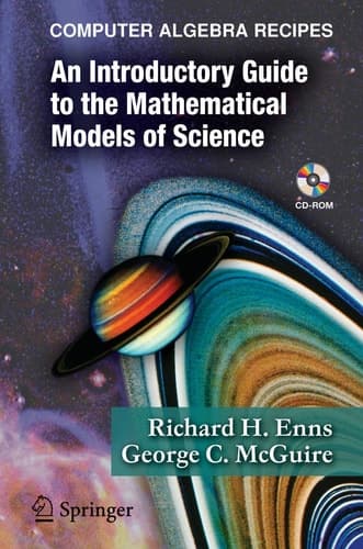Computer Algebra Recipes An Introductory Guide to the Mathematical Models of Science